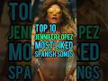 Top 10 Jennifer Lopez&#39;s Most Liked Spanish Songs #jenniferlopez