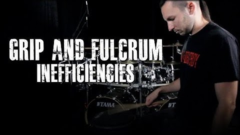 Grip And Fulcrum Inefficiencies - James Payne