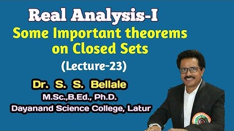 Math | Real Analysis-I Some Important  theorems on Closed Sets | Lect.23 | Dr. S.S.Bellale | DSCL