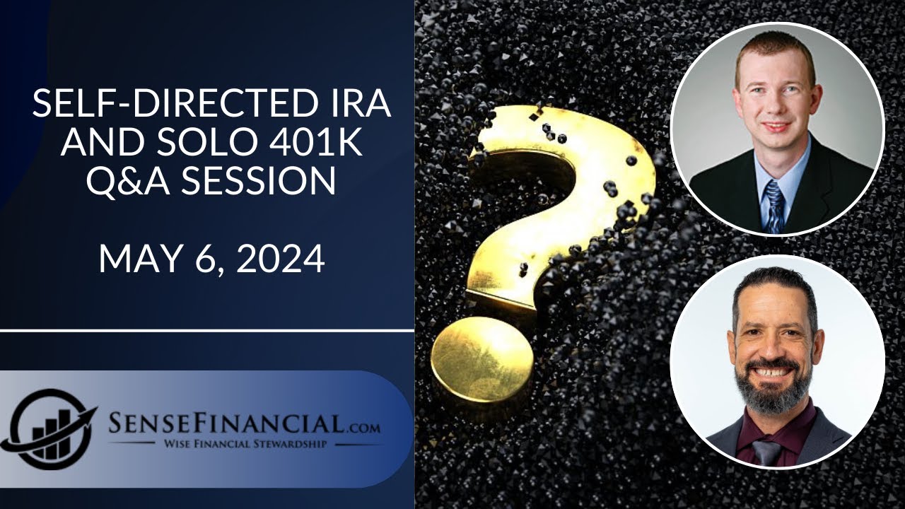 Q&A Session on Self-Directed IRA and Solo 401k – May 06, 2024