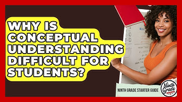 Why Is Conceptual Understanding Difficult For Students? - Ninth Grade Starter Guide
