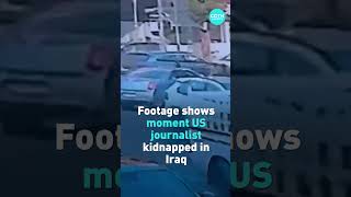 Footage shows moment US journalist kidnapped in Iraq