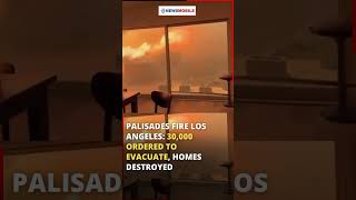 Palisades Fire Los Angeles: 30,000 ordered to evacuate, Homes Destroyed