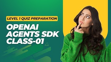 level 1 quiz preparation for OpenAI Agents SDK class-01 (introduction and code from scratch)