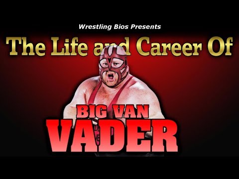 The Life and Career of Big Van Vader