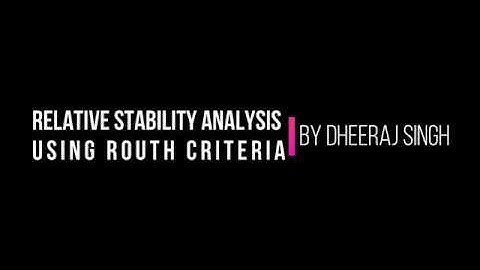 RELATIVE STABILITY ANALYSIS USING ROUTH CRITERIA | CONTROL SYSTEM | BY DHEERAJ SINGH
