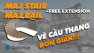 Vẽ cầu thang và lan can bằng plugin trong Sketchup | Create Stair & Rail | Sketchup Plugins