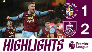 Foster & Bruun Larsen Secure First 3 Points Over Hatters | HIGHLIGHTS | Luton Town 1-2 Burnley