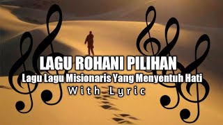 Lagu Rohani Pilihan|Lagu Misionaris Yang Sangat Menyentuh|Gmahk