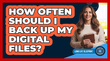 How Often Should I Back Up My Digital Files?