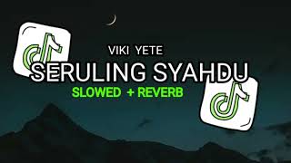 DJ SERULING SYAHDU SLOWED \u0026 REWERB VIRAL TIK TOK 🎧