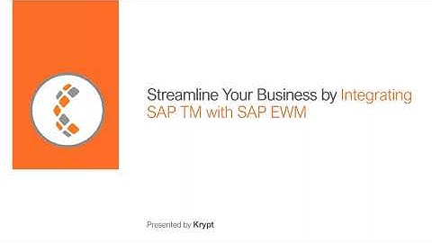 Webinar - Streamline Your Business By Integrating SAP TM & SAP EWM