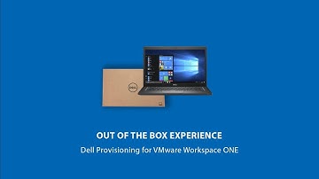 Dell & VMware Workspace One - Out of the box