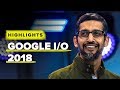 Google I/O 2018 highlights: Android P, Google Lens and AI