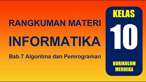 Bab 7 Algoritma dan Pemrograman | Informatika Kelas 10 Kurikulum Merdeka