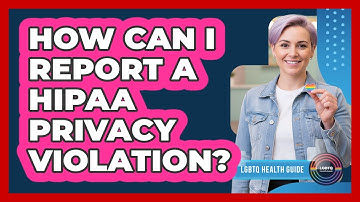 How Can I Report A HIPAA Privacy Violation?