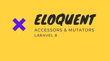 Eloquent | Accessors & Mutators | Laravel 8