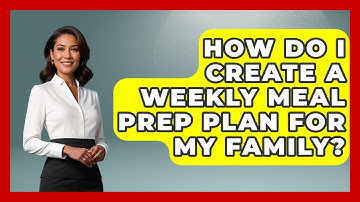 How Do I Create A Weekly Meal Prep Plan For My Family? - The Time Management Pro