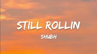 Shubh - Still Rollin (Lyrics)