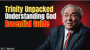 The Doctrine of the Trinity Explained – R.C. Sproul Message Essential Guide to Understanding God