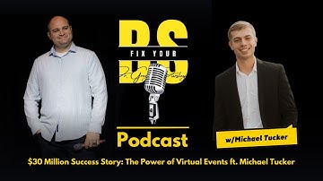 $30 Million Success Story: The Power of Virtual Events ft. Michael Tucker