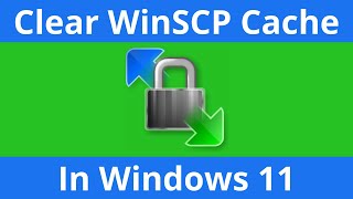 How To Clear Or Delete WinSCP Cache - How To Clean Up WinSCP Application Data