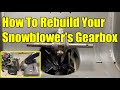 Snowblower Gearbox Rebuild - Craftsman 9.5HP 24" 2-stage