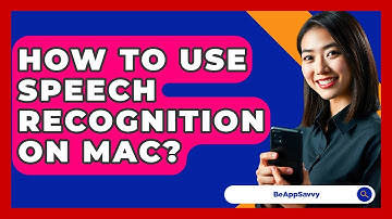 How To Use Speech Recognition On Mac? - Be App Savvy