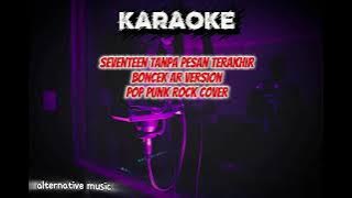Seventeen tanpa pesan terakhir | pop punk rock version by Boncek AR [ KARAOKE ] 