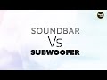 Is a Subwoofer better than a Soundbar?