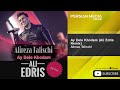 Alireza Talischi Ay Dele Khodam Ali Edris Remix عليرضا طليسچي ای دل خودم ریمیکس