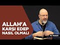 Her Şeyi Gören Allah'a Karşı Edep Nasıl Olmalı? - Uğur Akkafa