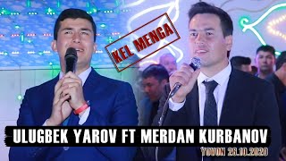 Ulugbek Yarov feat Merdan Kurbanov kel menga 2020