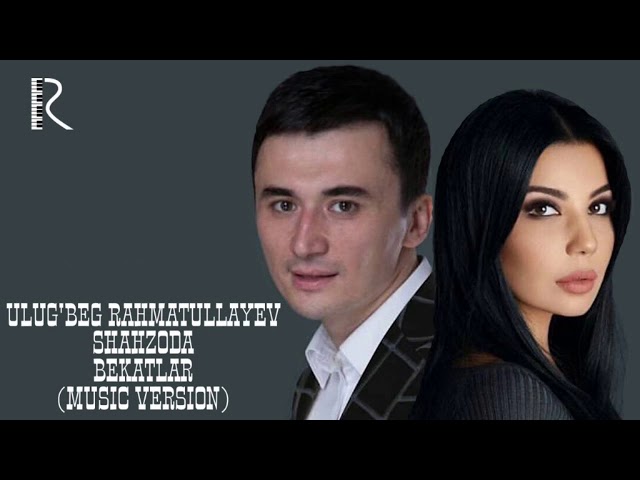 ULUG'BEG RAHMATULLAYEV & SHAHZODA -BEKATLAR (MUSIC VERSION)