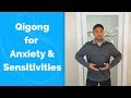 Qigong for Sensitivities and Anxiety