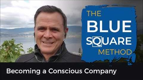Becoming a Conscious Company - Blue Square Method