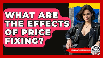 What Are The Effects Of Price Fixing? - Learn About Libertarianism