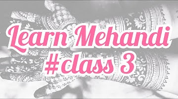 How to learn Mehndi for Beginners - Class #3 || Learn mehandi step by step || DIY ||