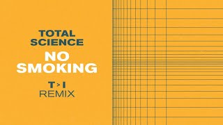 Total Science - No Smoking (TI Remix)