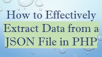 How to Effectively Extract Data from a JSON File in PHP