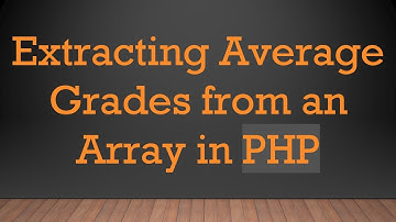 Extracting Average Grades from an Array in PHP