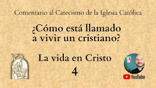 Comentando el Catecismo: La vida en Cristo. N° 1699-1700
