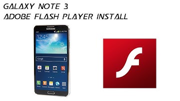 Adobe Flash Install - Samsung Galaxy Note 3