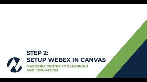 Step 2: Setup Webex in Canvas