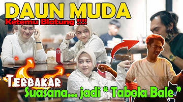Daun Muda Ketemu Blatung Terbakar Suasana Jadi Tabola-Bale
