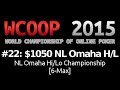 Wcoop 2015 event 22 1050 nl omaha hilo championship 6max 75k gtd