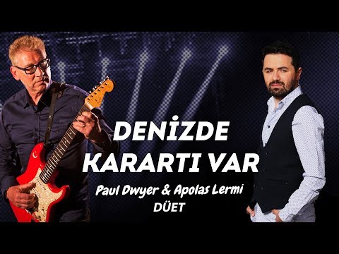 DÜET (Denizde Karartı Var - Paul Dwyer & Apolas Lermi Düeti)