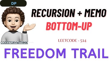 Freedom Trail | Recursion | Memoization | Bottom Up | Detailed | Leetcode 514 | codestorywithMIK