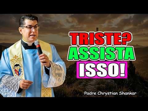 😢 O Segredo para Superar a Tristeza que Ninguém te Contou | Padre Chrystian Shankar 2026