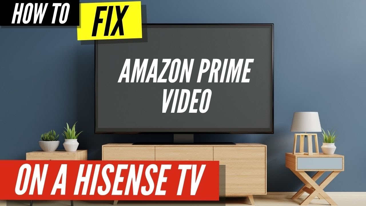 How To Fix Amazon Prime Video On Hisense Tv